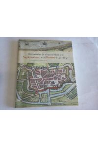 Historische Stadtansichten aus Niedersachsen und Bremen 1450-1850 (