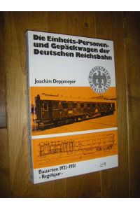 Die Einheits-Personen- und Gepäckwagen der Deutschen Reichsbahn. Bauarten 1921 - 1931. -Regelspur-