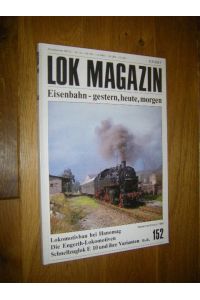 Lok Magazin. Eisenbahn - gestern, heute, morgen. Nr. 152, September/Oktober 1988