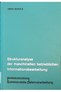 Strukturanalyse der maschinellen betrieblichen Informationsbearbeitung.   - kommerzielle datenverarbeitung