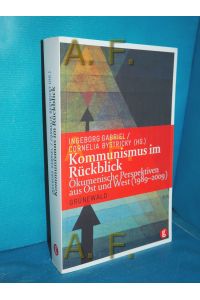 Kommunismus im Rückblick : ökumenische Perspektiven aus Ost und West (1989 - 2009).   - Ingeborg Gabriel/Cornelia Bystricky (Hg.)