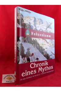 Hahnenkamm - Chronik eines Mythos.   - 100 Jahre Kitzbühler Ski Club (K.S.C.). Officielle Jubiläumsschrift des Kitzbühler Ski Club, Veranstalter des Internationalen Hahnenkamm-Rennens.