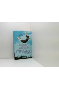 Die große weite Welt der Mimi Balu: Roman  - Roman