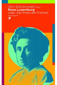 Rosa Luxemburg oder: Der Preis der Freiheit (Biographische Miniaturen)