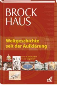 Brockhaus Weltgeschichte seit der Aufklärung  - Vom 18. Jahrhundert bis zur Gegenwart