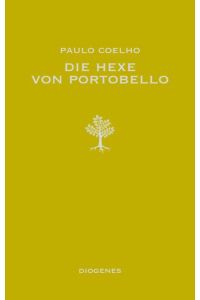 Die Hexe von Portobello : Roman  - Paulo Coelho. Aus dem Brasilianischen von Maralde Meyer-Minnemann