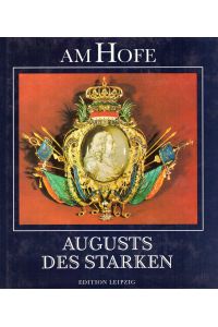 Am Hofe Augusts des Starken  - Karl Czok