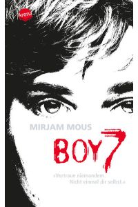 Boy 7 : vertraue niemandem ; nicht einmal dir selbst  - Mirjam Mous. Aus dem Niederländ. von Verena Kiefer