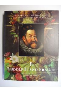 RUDOLF II. AND PRAGUE *.   - THE IMPERIAL COURT AND RESIDENTIAL CITY AS THE CULTURAL AND SPRITUAL HEART OF CENTRAL EUROPE.