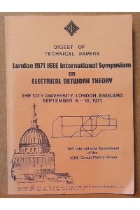Digest of Technical Papers (London 1971 IEEE International Symposium on Electrical Network Theory, the City University, London, England, September 6-10, 1971)