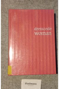Dresscode woman : der Style-Guide für den perfekten Auftritt.
