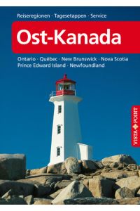 Ost-Kanada (Vista Point Reiseführer)  - Ontario·Quèbec·New Brunswick·Nova Scotia·Prince Edward Island·Newfoundland