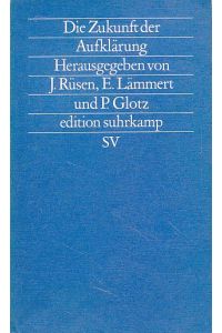 Die Zukunft der Aufklärung.   - Edition Suhrkamp 1479 = N.F., Bd. 479