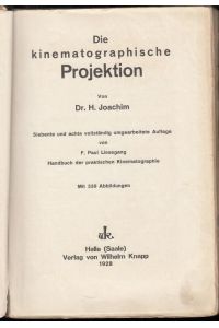 Die kinematographische Projektion ( = Handbuch der praktischen Kinematographie, Band III, Die Vorführung des Films, 1. Teil ).