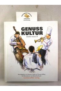Genusskultur : kitchen music II.   - Herausgegeben von Susanne Culjak und Thomas Siffling. Mit Illustrationen von Martin Burkhardt.