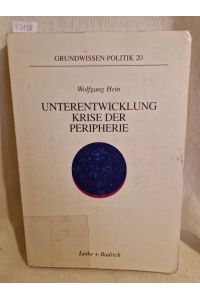 Unterentwicklung - Krise der Peripherie: Phänomene - Theorien - Strategien.   - (= Grundwissen Politik, Bd. 20).