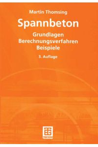 Spannbeton: Grundlagen - Berechnungsverfahren - Beispiele (German Edition)  - Grundlagen Berechnungsverfahren Beispiele