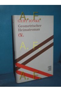 Geometrischer Heimatroman  - Gert Jonke , herausgegeben und mit einem Nachwort von Anke Bosse / Österreichs Eigensinn