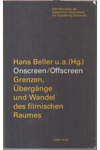 Onscreen / Offscreen. Grenzen, Übergänge und Wandel des filmischen Raumes ( = Schriftenreihe der Staatlichen Hochschule für Gestaltung Karlsruhe, Band 11 ). -