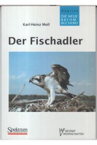 Der Fischadler ( Pandion h. haliaetus ). - ( Die neue Brehm-Bücherei, Band 308 ). -