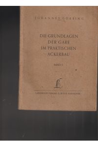 Die Grundlagen der Gare im praktischen Ackerbau.   - Band 1.