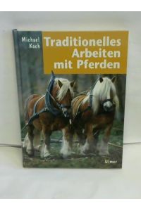Traditionelles Arbeiten mit Pferden in Feld und Wald