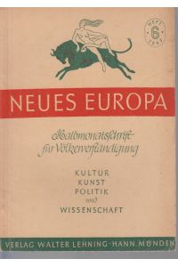 Neues Europa, 2. Jg. , Heft 6, 1947.   - Halbmonatsschrift für Völkerverständigung. Kultur - Kunst - Politik - Wissenschaft.