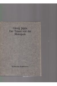 Der Traum von der Metropole. Vom Happening zum Kunstmarkt - Kölns goldene sechziger Jahre.