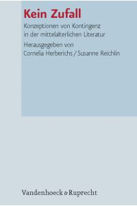 Kein Zufall: Konzeptionen von Kontingenz in der mittelalterlichen Literatur.   - Historische Semantik; Bd. 13.