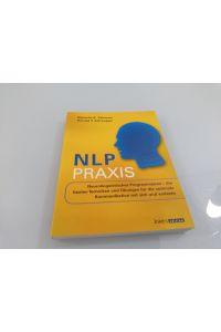 NLP Praxis  - Neurolinguistisches Programmieren - die besten Techniken und Übungen für die optimale Kommunikation