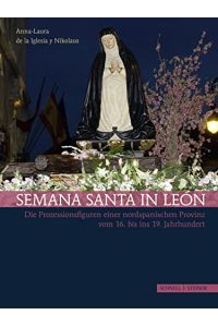 Semana Santa in León : die Prozessionsfiguren einer nordspanischen Provinz vom 16. bis ins 19. Jahrhundert.   - Eikoniká;