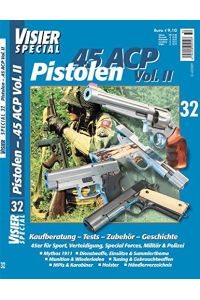 Visier-Special 32: Pistolen - . 45 ACP Vol. II