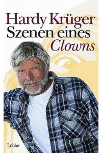 Szenen eines Clowns (Lübbe Biographien)  - Hardy Krüger
