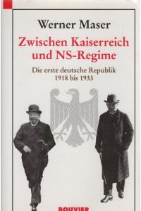 Zwischen Kaiserreich und NS-Regime : die erste deutsche Republik 1918 bis 1933.