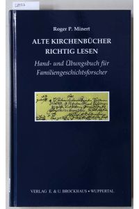 Alte Kirchenbücher richtig lesen. Hand- und Übungsbuch für Familiengeschichtsforscher.