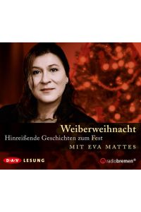 Weiberweihnacht. Hinreißende Geschichten zum Fest: Lesung mit Eva Mattes (1 CD)  - Lesung mit Eva Mattes (1 CD)