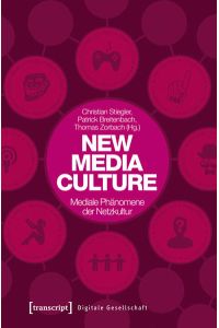 New Media Culture: Mediale Phänomene der Netzkultur (Digitale Gesellschaft)