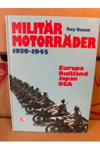 Militärmotorräder 1939-1945: Europa, Russland, Japan, USA