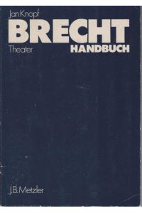 Knopf, Jan: Brecht-Handbuch; Teil: Theater : e. Ästhetik d. Widersprüche