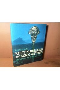 Kelten, Druiden und König Arthur. Mythologie der Britischen Inseln.