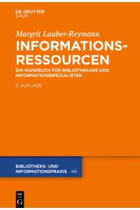 Informationsressourcen: Ein Handbuch für Bibliothekare und Informationsspezialisten (Bibliotheks- und Informationspraxis, 49, Band 49)