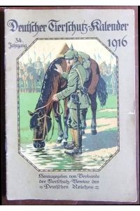 Deutscher Tierschutz-Kalender 1916  - : 34. Jahrgang. Hrsg. von Verbände der Tierschutz-Vereine des Deutschen Reiches.