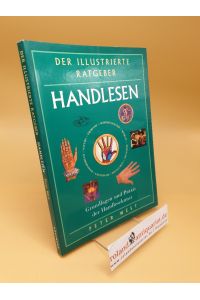 Der illustrierte Ratgeber Handlesen - Grundlagen und Praxis der Handlesekunst