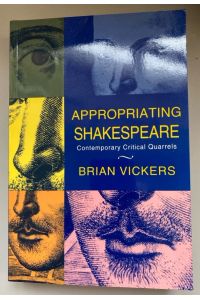Appropriating Shakespeare: Contemporary Critical Quarrels.