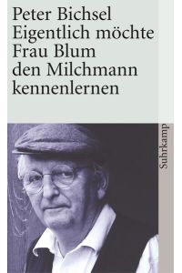 Eigentlich möchte Frau Blum den Milchmann kennenlernen: 21 Geschichten (suhrkamp taschenbuch)