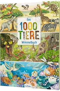 Das 1000 Tiere Wimmelbuch.