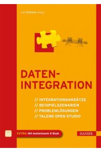 Datenintegration: Integrationsansätze, Beispielszenarien, Problemlösungen, Talend Open Studio