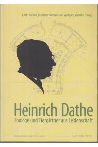 Heinrich Dathe ( 1910 - 1991 ). Zoologe und Tiergärtner aus Leidenschaft.