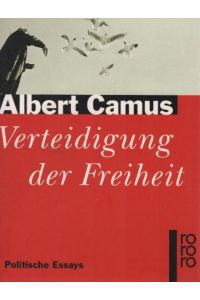 Verteidigung der Freiheit : politische Essays.   - Albert Camus. Aus dem Franz. von Guido G. Meister / Rororo ; 22192