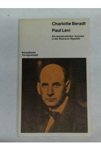 Paul Levi. Ein demokratischer Sozialist in der Weimarer Republik